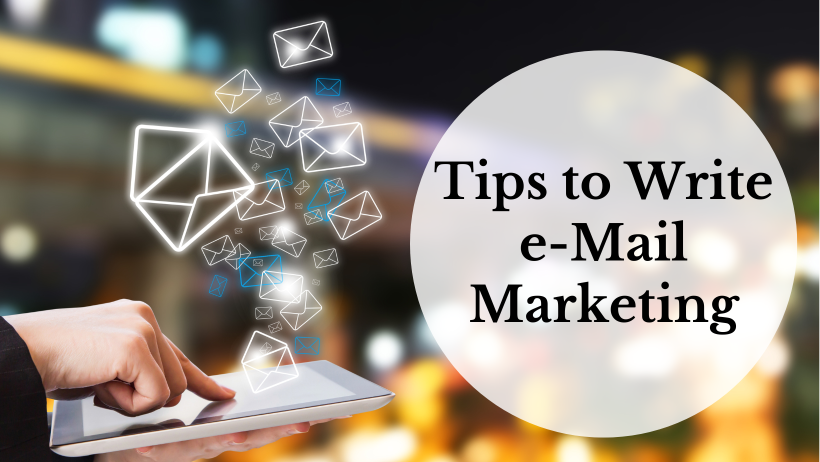 10 Tips to write marketing e-mails that stand out every time